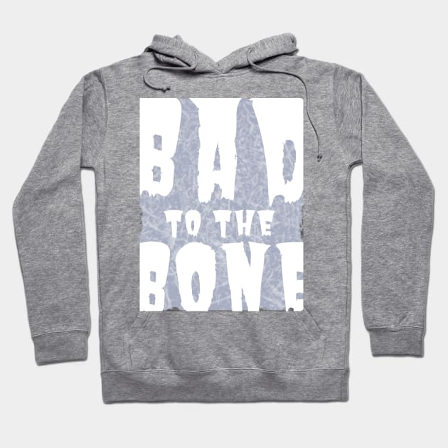 Bad to the Bone Hoodie by tiokvadrat